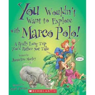 You Wouldn't Want to Explore With Marco Polo A Really Long Trip You'd Rather Not Take