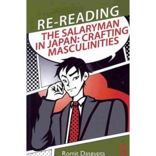 Re Reading the Salaryman in Japan Crafting Masculinities