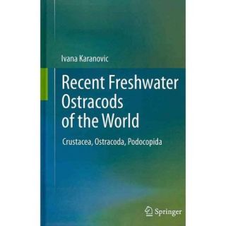 Recent Freshwater Ostracods of the World Crustacea, Ostracoda, Podocopida