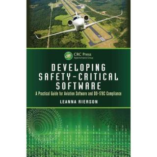 Developing Safety Critical Software A Practical Guide for Aviation Software and DO 178C Compliance