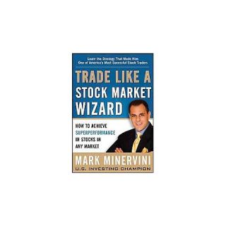 Trade Like a Stock Market Wizard (Hardcover)
