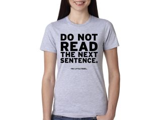 Women's Do Not Read The Next Sentence T Shirt Funny English Shirt For Women M