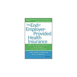 The End of Employer Provided Health Insuranc (Hardcover)