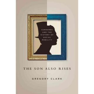 The Son Also Rises Surnames and the History of Social Mobility
