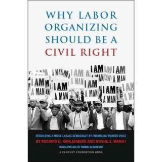 Why Labor Organizing Should Be a Civil Right Rebuilding a Middle class Democracy by Enhancing Worker Voice