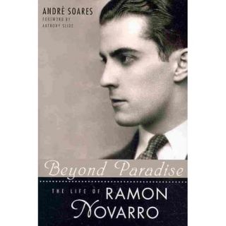 Beyond Paradise The Life of Ramon Novarro