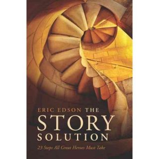 The Story Solution 23 Actions All Great Heroes Must Take