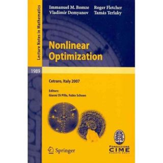 Nonlinear Optimization Lectures Given at the C.I.M.E. Summer School Held in Cetraro, Italy, July 1 7, 2007