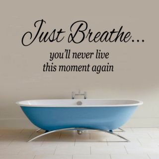 Just Breathe You Will Never Live This Moment Again Quote Sticker Wall