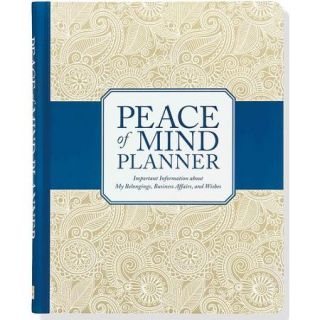 Peace of Mind Planner Important Information About My Belongings, Business Affairs, and Wishes