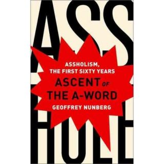 Ascent of the A Word Assholism, the First Sixty Years