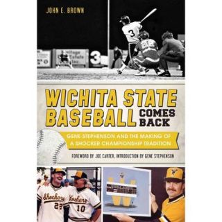 Wichita State Baseball Comes Back Gene Stephenson and the Making of a Shocker Championship Tradition