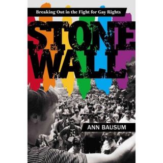 Stonewall Breaking Out in the Fight for Gay Rights