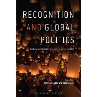 Recognition and Global Politics Critical Encounters Between State and World