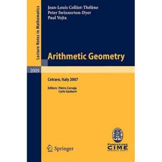 Arithmetic Geometry Lectures Given at the C.I.M.E. Summer School Held in Cetraro, Italy, September 10 15, 2007