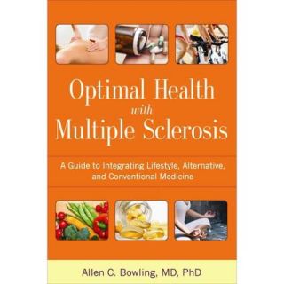 Optimal Health With Multiple Sclerosis A Guide to Integrating Lifestyle, Alternative, and Conventional Medicine