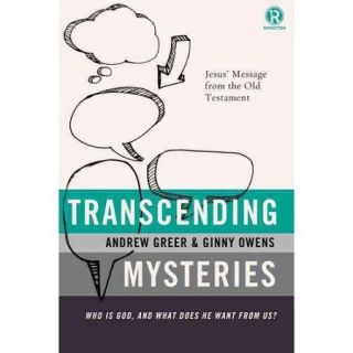 Transcending Mysteries Who Is God, and What Does He Want from Us?