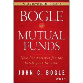 Bogle on Mutual Funds New Perspectives for the Intelligent Investor