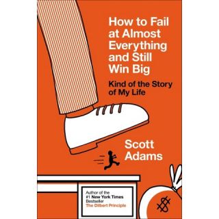 How to Fail at Almost Everything and Still Win Big (Hardcover)