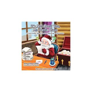 It?s Not About You Mr. Santa Claus ( Love Letters Book Series