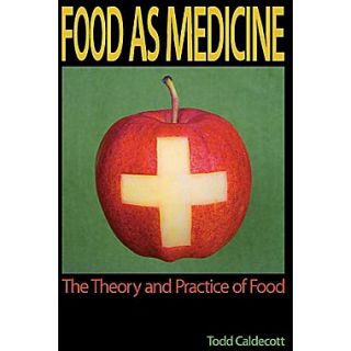 Food as Medicine The Theory and Practice of Food