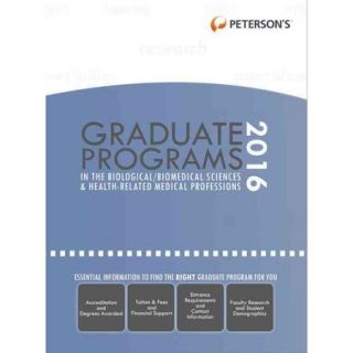 Peterson's Graduate Programs in the Biological/Biomedical Sciences & Health Related Medical Professions 2016