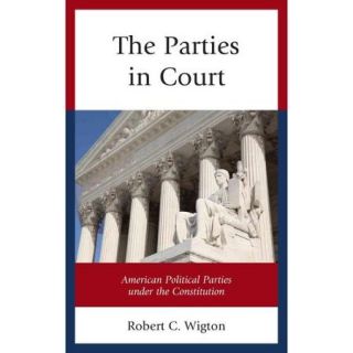The Parties in Court American Political Parties Under the Constitution