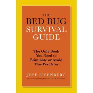 The Bed Bug Survival Guide The Only Book You Need to Eliminate or Avoid This Pest Now