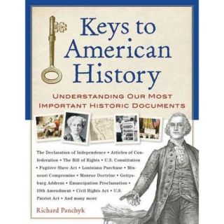 Keys to American History Understanding Our Most Important Historic Documents