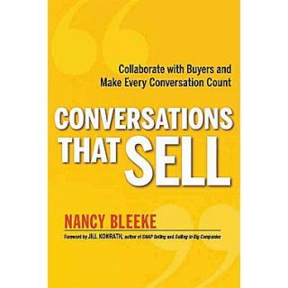 Conversations That Sell Collaborate with Buyers and Make Every Conversation Count