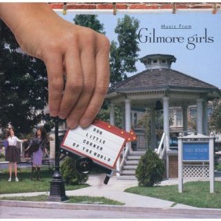 Our Little Corner of the World Music from the Gilmore Girls