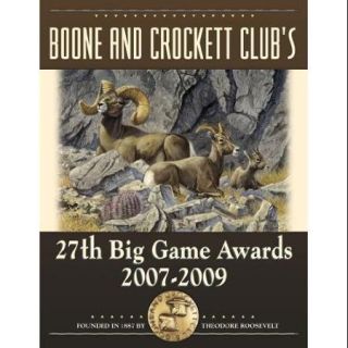 Boone and Crockett Club's 27th Big Game Awards 2007 2009 (Boone & Crockett Club's Big Game Awards) Multi Colored