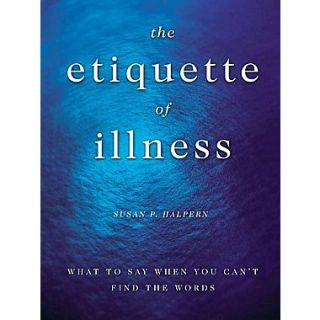 The Etiquette of Illness What to Say When You Cant Find the Words