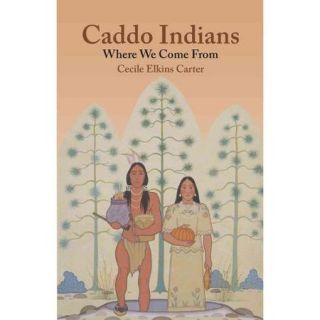 Caddo Indians Where We Came from