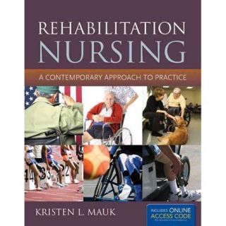 Rehabilitation Nursing A Contemporary Approach to Practice