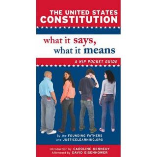 The United States Constitution What It Says, What It Means A Hip Pocket Guide
